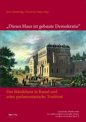 "Dieses Haus ist gebaute Demokratie": Das Ständehaus in Kassel und seine parlamentarische Tradition