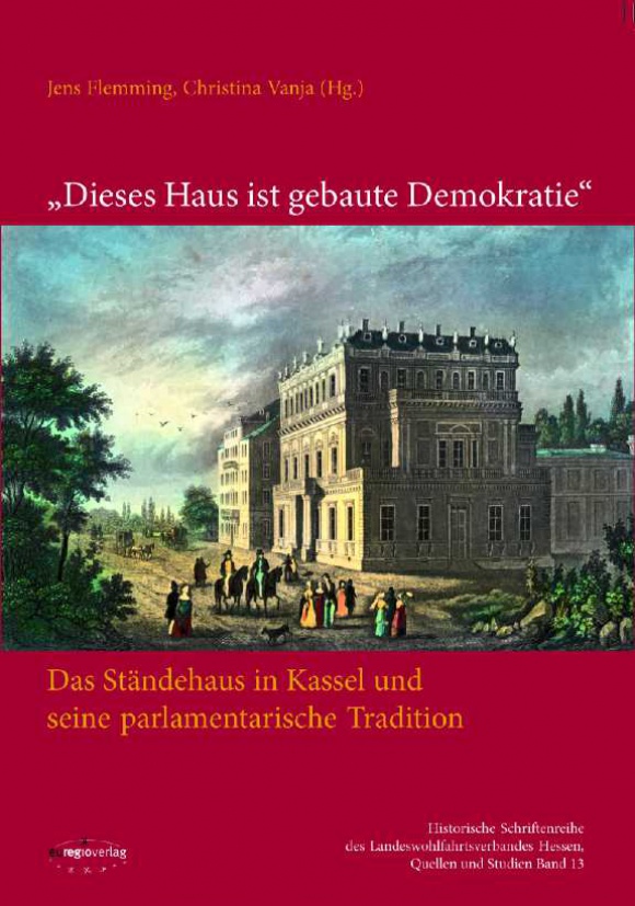 "Dieses Haus ist gebaute Demokratie": Das Ständehaus in Kassel und seine parlamentarische Tradition
