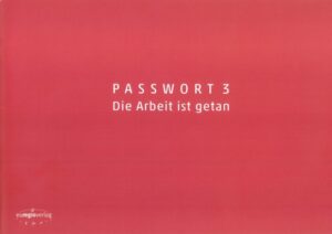 PASSWORT 3 Die Arbeit ist getan